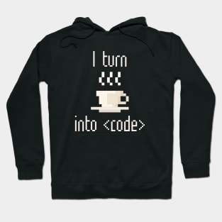 I Turn Coffee Into Code Hoodie